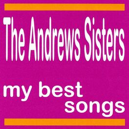 Album cover of The Andrews Sisters : My Best Songs