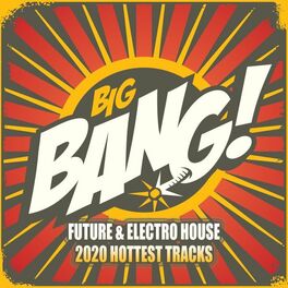 Album cover of The Big Bang: Future & Electro House Hottest Tracks