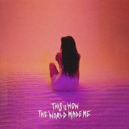 Album cover of This Is How The World Made Me
