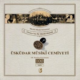 Album cover of Üsküdar Musıki Cemiyeti / Büyük Musıki Mirasımız / Türkiye'nin Musıki Mektebi Vol. 6 (Üsküdar Musıki Cemiyetinin 100. Kuruluş Yılı Anısına)