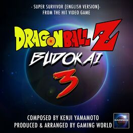 Gaming World Super Survivor From Dragon Ball Z Budokai 3 Lyrics And Songs Deezer
