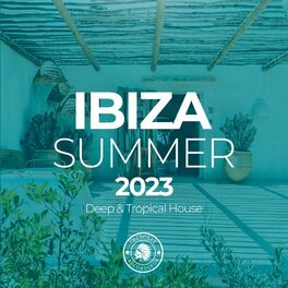 Album cover of Ibiza Summer 2023: Deep & Tropical House
