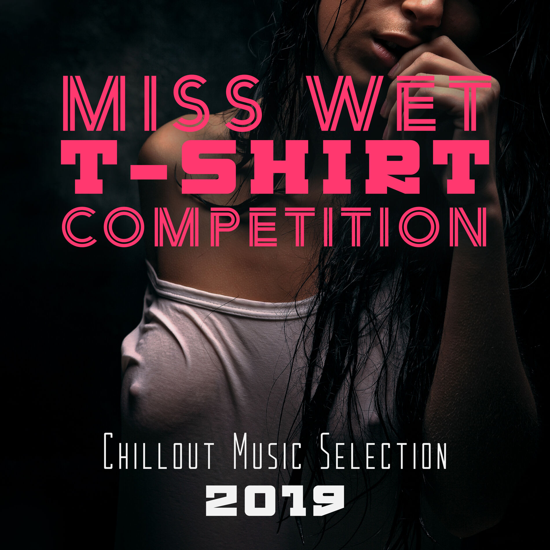 Ibiza Dance Party - Miss Wet T-Shirt Competition Chillout Music Selection  2019: lyrics and songs | Deezer