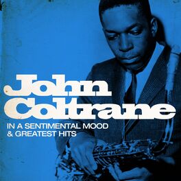 Album cover of John Coltrane : In a Sentimental Mood and Greatest Hits (Remastered)