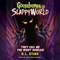 They Call me the Night Howler! - Goosebumps Slappyworld, Book 11 (Unabridged)