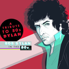 Album cover of A Tribute to Bob Dylan in the 80s: Volume One (Deluxe Edition)