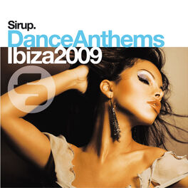 Album cover of Sirup Dance Anthems «Ibiza 2009»