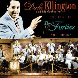 Album cover of Duke Ellington and His Orchestra: The Best of the Forties, Vol. 1 - 1940-1942