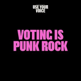 Album cover of Use Your Voice: Voting Is Punk Rock