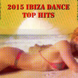 Album cover of 2015 Ibiza Dance Top Hits (55 Super Essential Electro and House Songs)