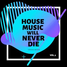 Album cover of House Music Will Never Die, Vol. 3