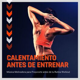 Album cover of Calentamiento antes de Entrenar: Música Motivadora para Prepararte antes de tu Rutina Workout