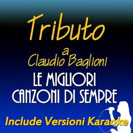 Album cover of Tributo a Claudio Baglioni: le migliori canzoni di sempre (Include versioni karaoke)