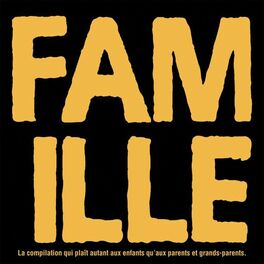 Album cover of FAMILLE - La compilation qui plaît autant aux enfants qu'aux parents et grands-parents