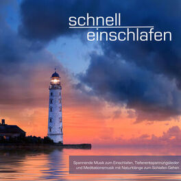 Album cover of Schnell Einschlafen - Spannende Musik zum Einschlafen, Tiefenentspannungslieder und Meditationsmusik mit Naturklänge zum Schlafen 