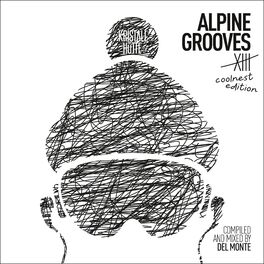 Album cover of Alpine Grooves 13 Coolnest Edition (Kristallhütte)