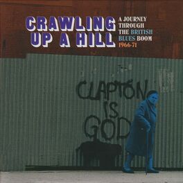 Album cover of Crawling Up A Hill: A Journey Through The British Blues Boom 1966-71