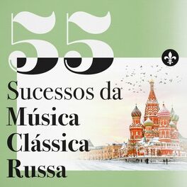 Album cover of 55 Sucessos da Música Clássica Russa