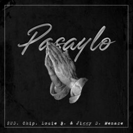 Album cover of Pasaylo (feat. Chip, Louie B. & Jiggy D. Menace)