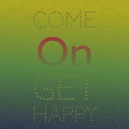 Album cover of Come On Get Happy