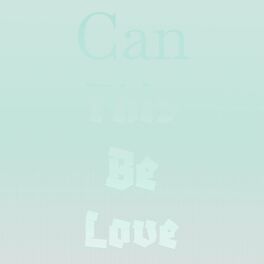 Album cover of Can This be love