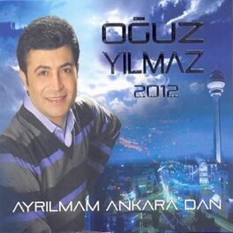 Album cover of Ayrılmam Ankara'dan (Oğuz Yılmaz 2012)