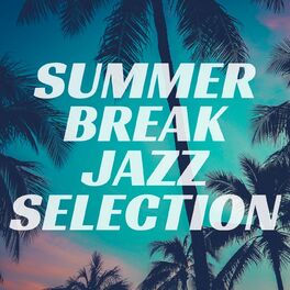 Album cover of Summer Break: Jazz Selection