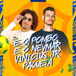 Album cover of É o Pombo, É o Neymar, Vinicius Jr, Paqueta