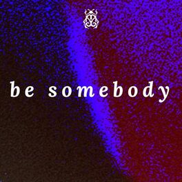 Album cover of Be Somebody
