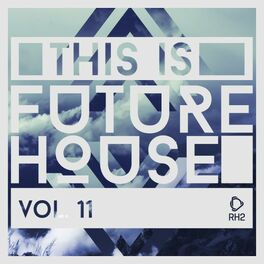 Album cover of This Is Future House, Vol. 11