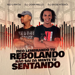 Album cover of Fico Lembrando Tu Rebolando, Não Sai da Mente Tu Sentando