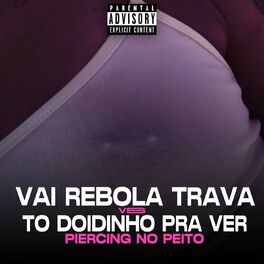 Album cover of Vai Rebola Trava VS To Doidinho pra ver o seu Piercing no peito
