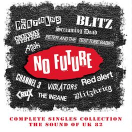 Album cover of No Future Complete Singles Collection: The Sound Of UK 82
