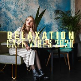 Album cover of Relaxation Cafe Vibes 2020: Chill Out Lounge Music, Cafe Music, Chillax Background, Relaxing Beats & Positive Vibrations, Relax & 