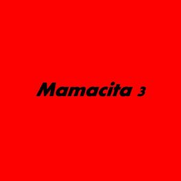 Album cover of Mamacita 3 (feat. DJ Marian, Keko DJ & NAHU IN THE MIX )