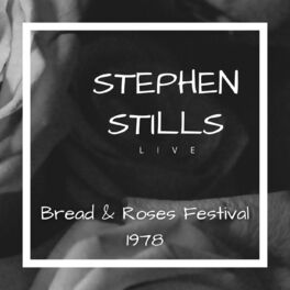 Album cover of Stephen Stills Live: Bread & Roses Festival, 1978