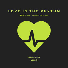 Album cover of Love Is The Rhythm (The Deep-House Edition), Vol. 3