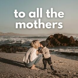 Album cover of To All The Mothers