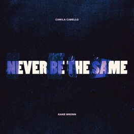 Album cover of Never Be the Same (feat. Kane Brown)