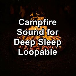 Album cover of Campfire Sound for Deep Sleep Loopable