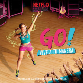 Album picture of Go! Vive A Tu Manera (Soundtrack from the Netflix Original Series)