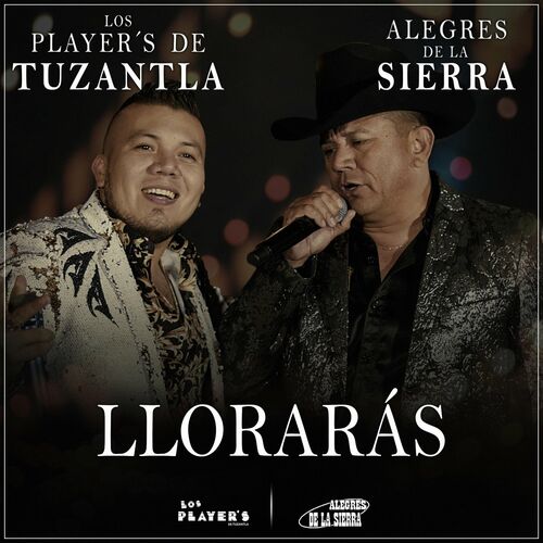 Los Player s de Tuzantla Lloraras En Vivo letras y canciones