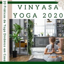 Album cover of Vinyasa Yoga 2020: 20 Práticas de Yoga Dinâmico em Casa