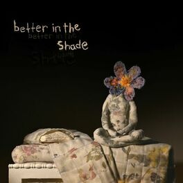Album cover of Better in the Shade