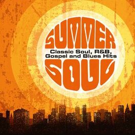 Album cover of Summer Soul: Classic Soul, R&B, Gospel and Blues Hits