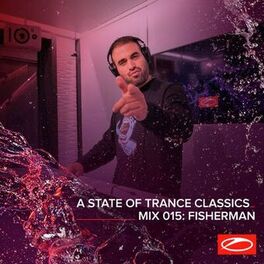Album cover of A State Of Trance Classics - Mix 015: Fisherman