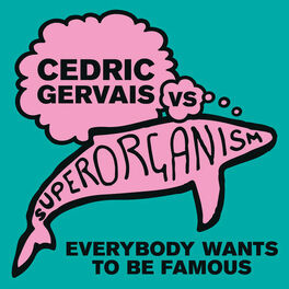 Album cover of Everybody Wants To Be Famous [Cedric Gervais vs Superorganism] (Cedric Gervais Remix)