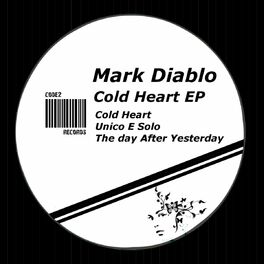 Mark Diablo Cold Heart Ep Lyrics And Songs Deezer