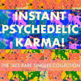 Album cover of Instant Psychedelic Karma! The '60s Rare Singles Collection