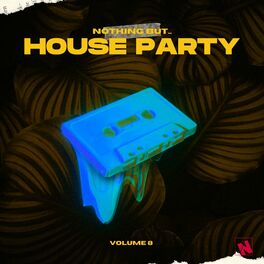Album cover of Nothing But... House Party, Vol. 08